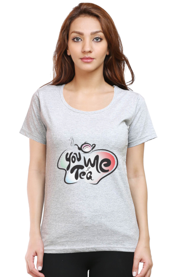Women's Round Neck Half Sleeve T-shirt 'You Me & Tea'