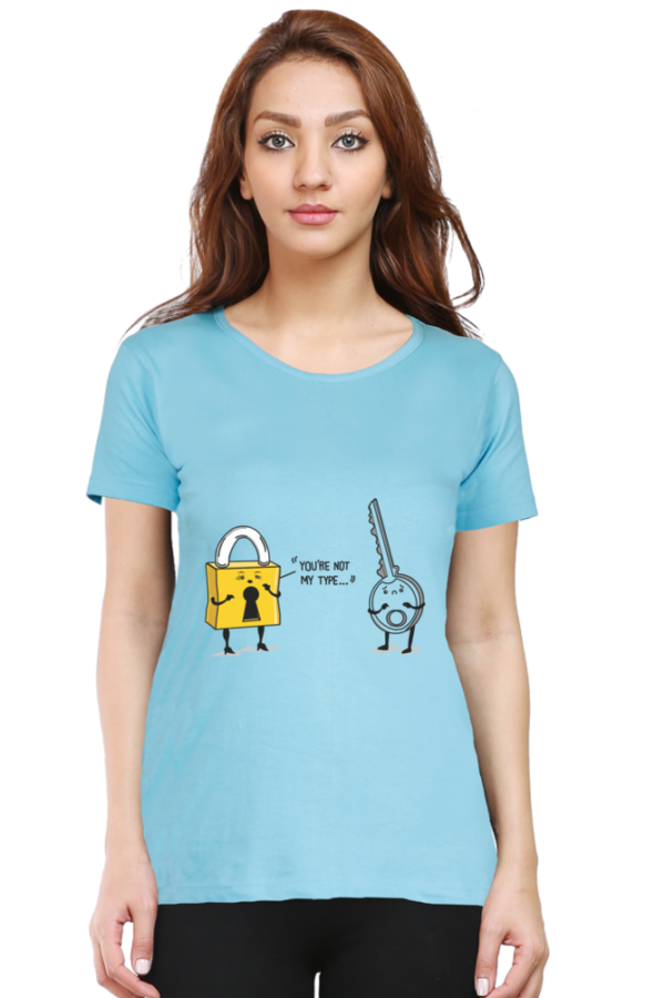Women's Round Neck Half Sleeve T-shirt 'You Are Not My Type'